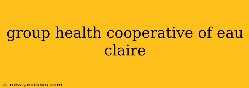 group health cooperative of eau claire