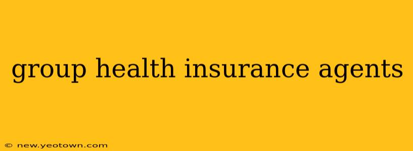 group health insurance agents