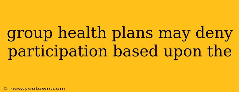 group health plans may deny participation based upon the