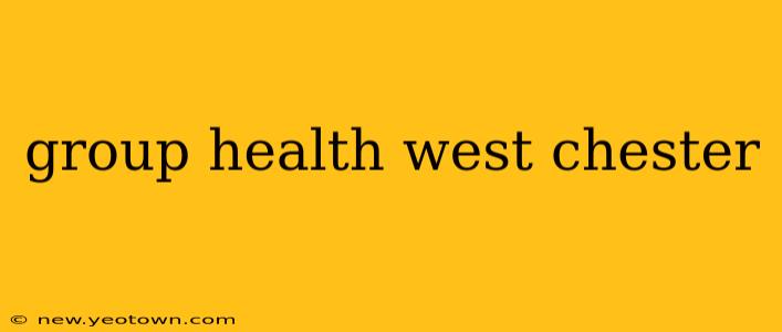 group health west chester