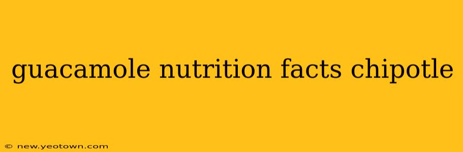 guacamole nutrition facts chipotle