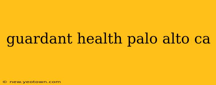 guardant health palo alto ca