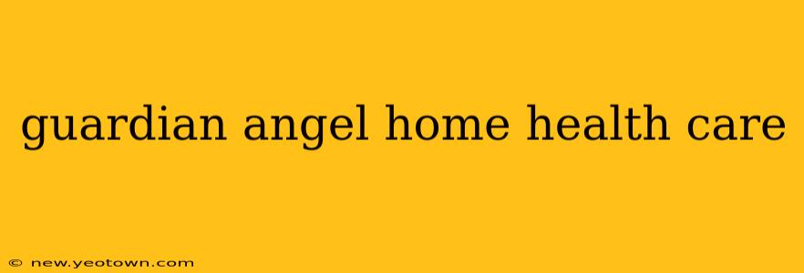 guardian angel home health care