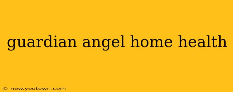 guardian angel home health
