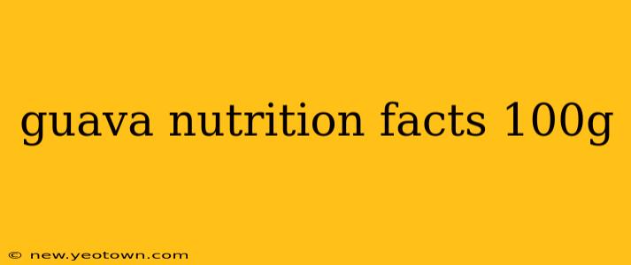 guava nutrition facts 100g