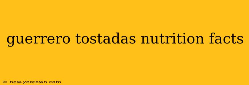 guerrero tostadas nutrition facts