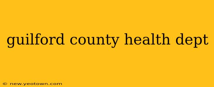 guilford county health dept