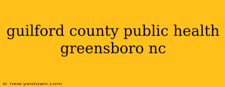 guilford county public health greensboro nc