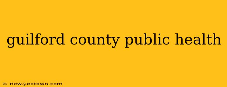 guilford county public health