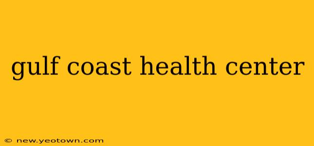 gulf coast health center
