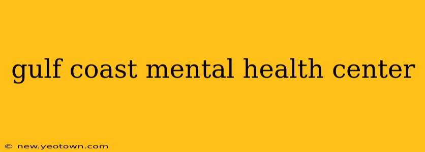 gulf coast mental health center