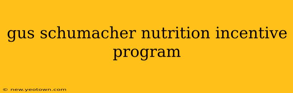 gus schumacher nutrition incentive program