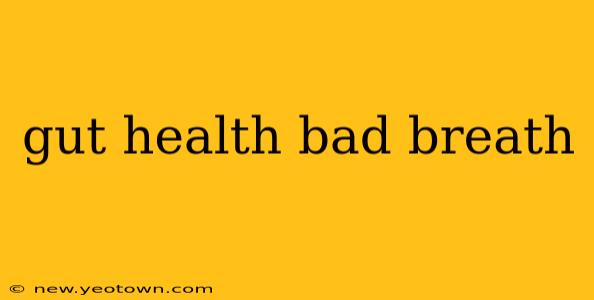 gut health bad breath