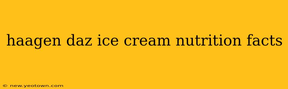 haagen daz ice cream nutrition facts