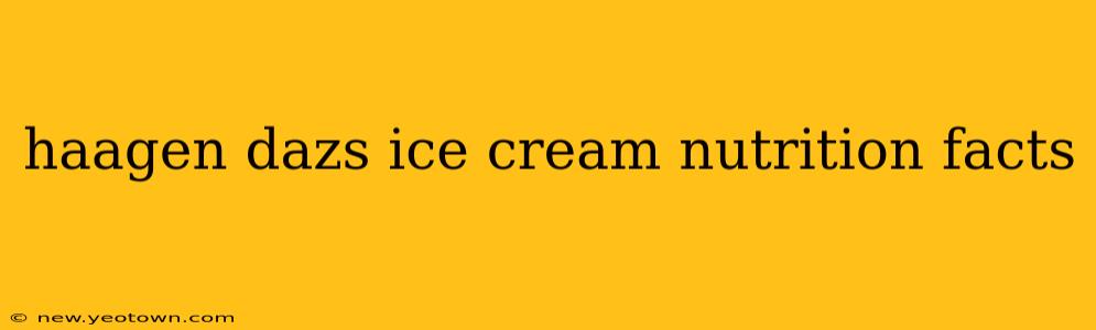 haagen dazs ice cream nutrition facts