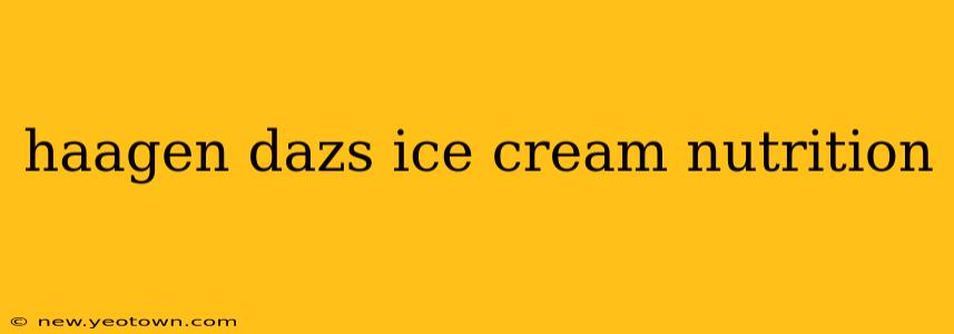 haagen dazs ice cream nutrition