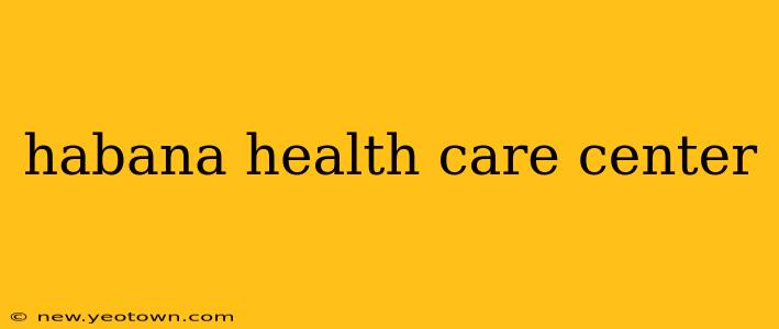 habana health care center