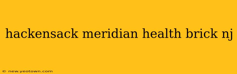 hackensack meridian health brick nj
