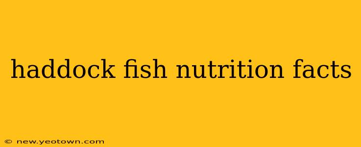 haddock fish nutrition facts