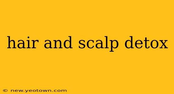 hair and scalp detox