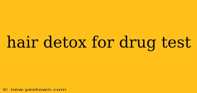 hair detox for drug test