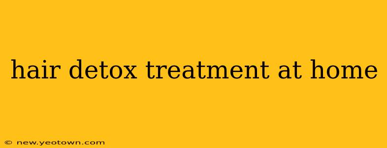 hair detox treatment at home