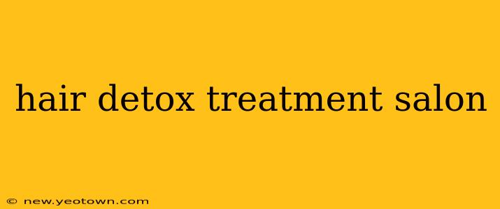 hair detox treatment salon