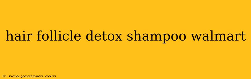 hair follicle detox shampoo walmart