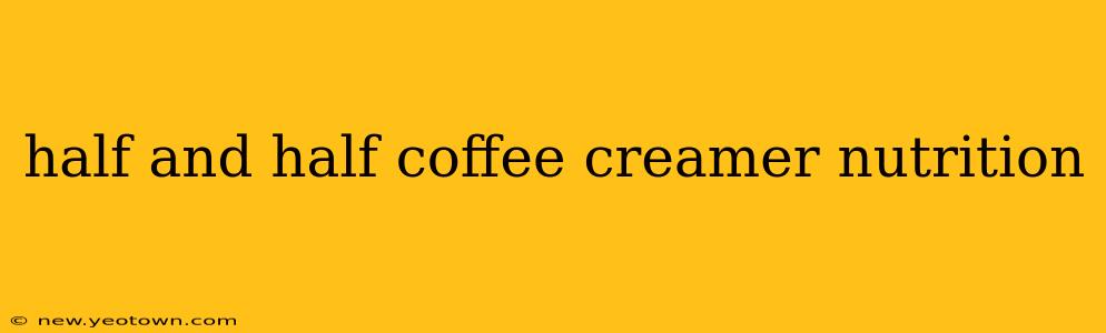 half and half coffee creamer nutrition