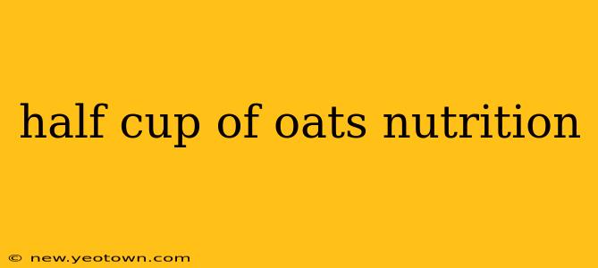 half cup of oats nutrition