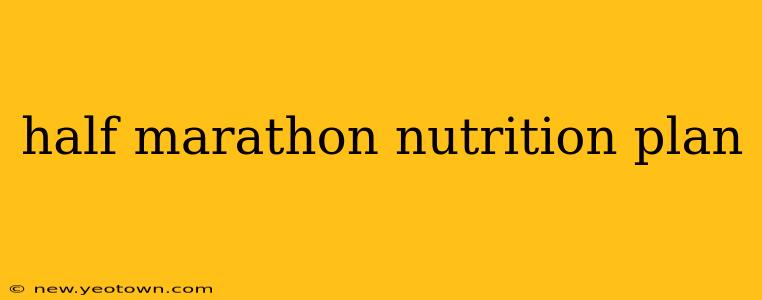 half marathon nutrition plan