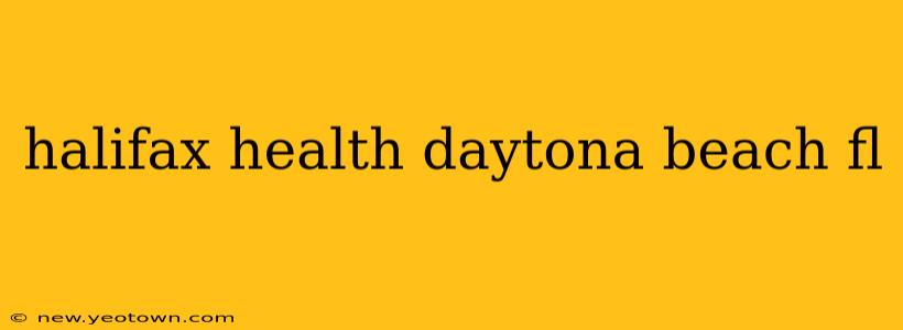 halifax health daytona beach fl