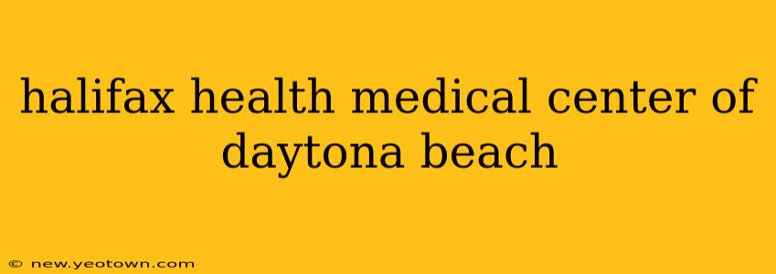 halifax health medical center of daytona beach