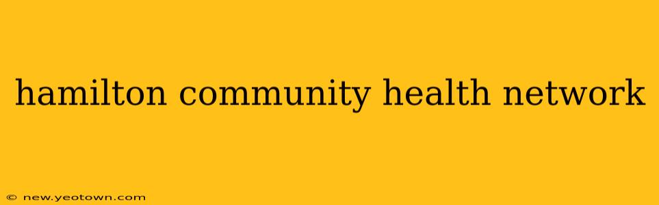 hamilton community health network