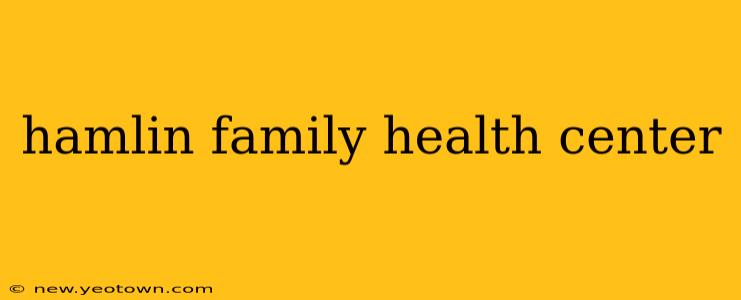 hamlin family health center