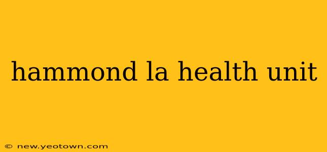 hammond la health unit