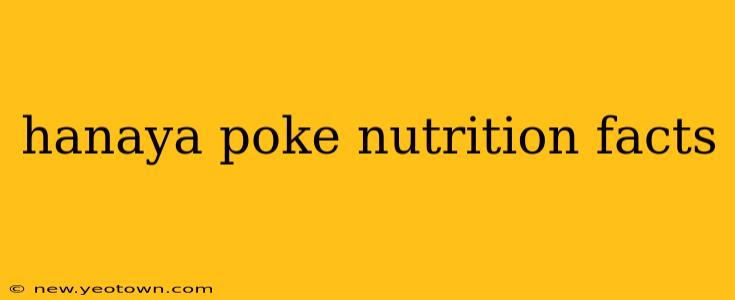 hanaya poke nutrition facts