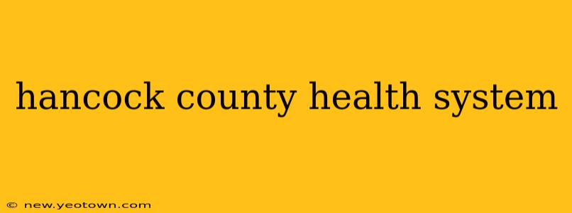 hancock county health system
