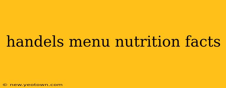 handels menu nutrition facts
