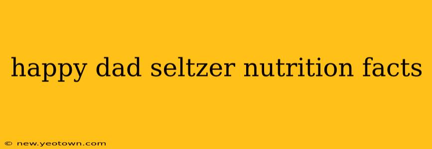 happy dad seltzer nutrition facts