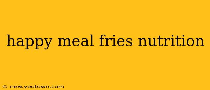 happy meal fries nutrition