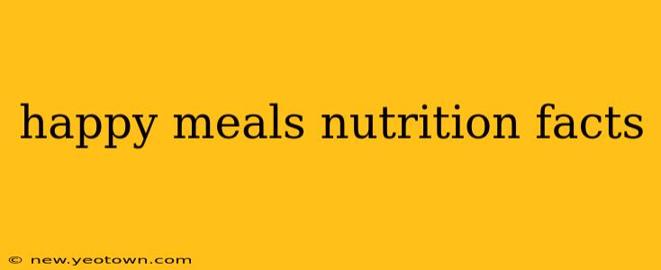 happy meals nutrition facts