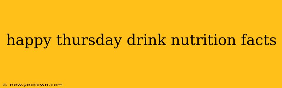 happy thursday drink nutrition facts