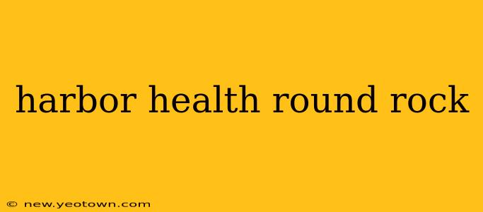 harbor health round rock