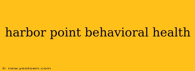 harbor point behavioral health