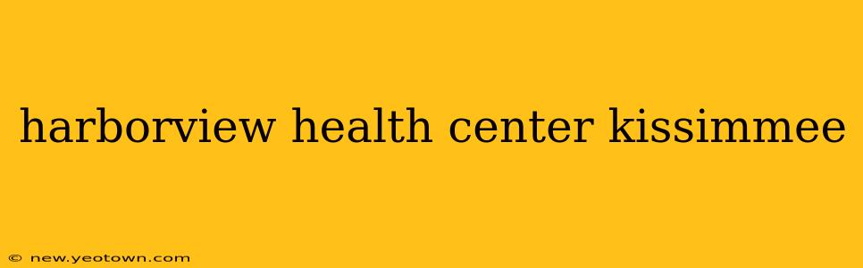 harborview health center kissimmee