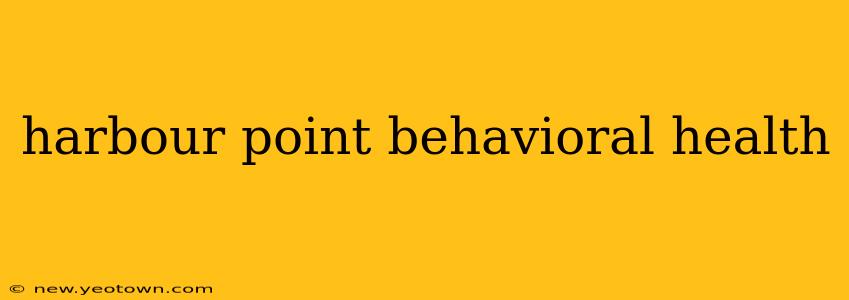 harbour point behavioral health