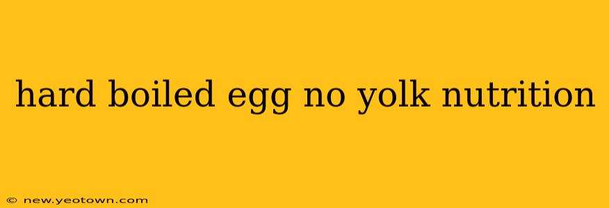 hard boiled egg no yolk nutrition
