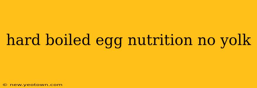 hard boiled egg nutrition no yolk