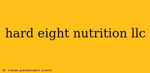 hard eight nutrition llc